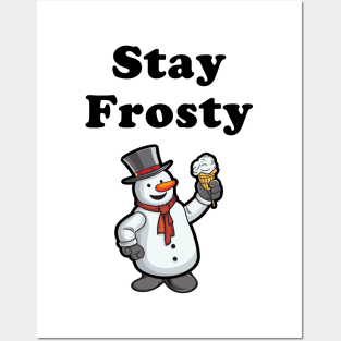 Stay Frosty! Posters and Art